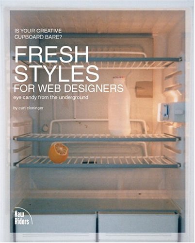 Fresh Styles for Web Designers : Eye Candy from the Underground by Curt Cloninger