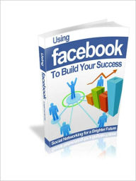 Using Facebook to Build Your Success Allen Powell Author