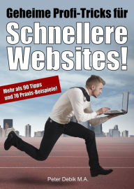 Geheime Profi-Tricks für schnellere Websites! Peter Debik Author