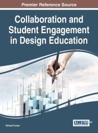 Collaboration and Student Engagement in Design Education Richard Tucker Author