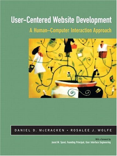 User-Centered Web Site Development : A Human-Computer Interaction Approach by Jared M., Wolfe, Rosalee J., McCracken, Daniel D. Spool