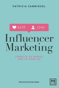 Influencer marketing Patricia SanMiguel Author