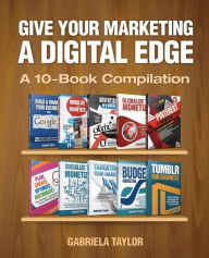 Give Your Marketing a Digital Edge Gabriela Taylor Author