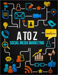 A to Z: Social Media Marketing Jordan Kasteler Author