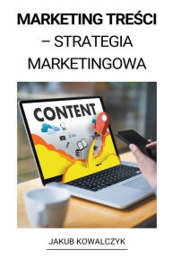 Content Marketing (Marketing Tresci - Strategia Marketingowa) Jakub Kowalczyk Author
