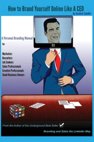How to Brand Yourself Online Like A CEO: A Personal Branding Manual for Anyone Serious About Their Career Jasmine Sandler Author