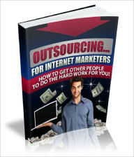 Outsourcing For Internet Marketers Discover The Easiest Way To Grow Your Online Business Lou Diamond Editor