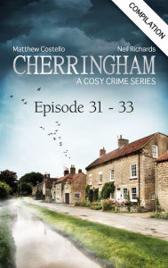 Cherringham - Episode 31-33: A Cosy Crime Compilation Matthew Costello Author