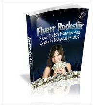 Fiverr Rockstar - How To Be Fiverrific Cash In Massive Profits? Irwing Author