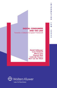 Digital Consumers and the Law. Towards a Cohesive European Framework Lucie Guibault Author