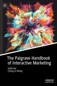 The Palgrave Handbook of Interactive Marketing Cheng Lu Wang Editor