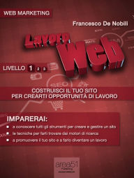 Lavoro Web - Costruisci il tuo sito per crearti opportunità di lavoro Francesco De Nobili Author