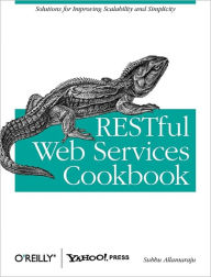 RESTful Web Services Cookbook: Solutions for Improving Scalability and Simplicity Subbu Allamaraju Author