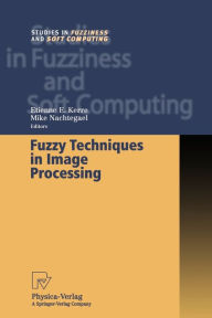 Fuzzy Techniques in Image Processing Etienne E. Kerre Editor