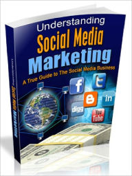 Understanding Social Media Marketing - True Guide to The Social Media Business (Brand New) Joye Bridal Author