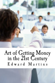 Art of Getting Money in the 21st Century P. T. Barnum Author
