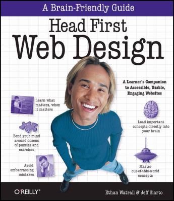 Head First Web Design : A Learner's Companion to Accessible, Usable, Engaging Websites by Ethan, Siarto, Jeff Watrall