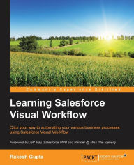 Learning Salesforce Visual Workflow Rakesh Gupta Author