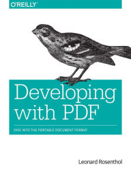 Developing with PDF: Dive Into the Portable Document Format Leonard Rosenthol Author