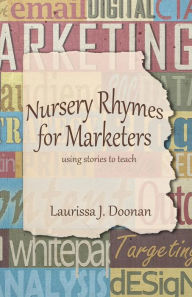 Nursery Rhymes for Marketers Laurissa J Doonan Author