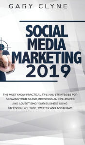 Social Media Marketing 2019 How Small Businesses can Gain 1000's of New Followers, Leads and Customers using Advertising and Marketing on Facebook, In