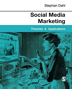 Social Media Marketing : Theories and Applications by Stephan Dahl