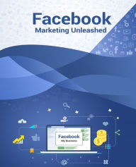 Facebook Marketing Unleashed: Facebook Marketing and Advertising - Step-by-Step Jim McCune Author