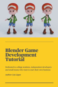 Blender Game Development Tutorial Liu Liqun Author