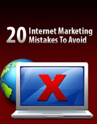 20 Internet Marketing Mistakes To Avoid Anonymous Author