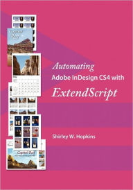 Automating Adobe InDesign CS4 with ExtendScript Shirley W. Hopkins Author