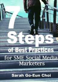 7 Steps of Best Practices for SME Social Media Marketers Sarah Go-Eun Choi Author