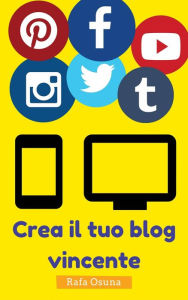 Crea il tuo blog vincente Rafa Osuna Author
