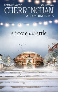 Cherringham - A Score to Settle: A Cosy Crime Series Matthew Costello Author