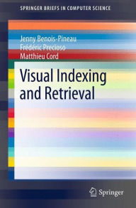 Visual Indexing and Retrieval Jenny Benois-Pineau Author