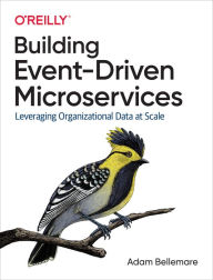 Building Event-Driven Microservices Adam Bellemare Author