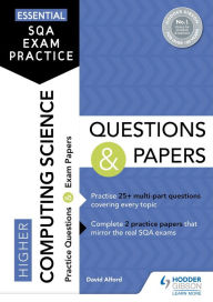 Essential SQA Exam Practice: Higher Computing Science Questions and Papers: From the publisher of How to Pass David Alford Author