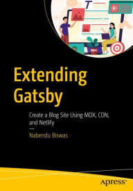 Extending Gatsby: Create a Blog Site Using MDX, CDN, and Netlify Nabendu Biswas Author