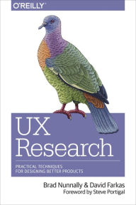 UX Research: Practical Techniques for Designing Better Products Brad Nunnally Author