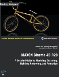 MAXON Cinema 4D R20: A Detailed Guide to Modeling, Texturing, Lighting, Rendering, and Animation Pradeep Mamgain Author