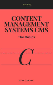 Content Management Systems CMS: The Basics Janet Amber Author