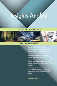 Insights Analyst Critical Questions Skills Assessment The Art Of Service Author