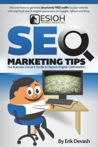 SEO Marketing Tips: The Business Owner's Guide to Search Engine Optimization Erik L Devash Author