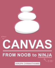 HTML5 Canvas: From Noob to Ninja Kirupa Chinnathambi Author