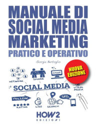MANUALE DI SOCIAL MEDIA MARKETING. Pratico e Operativo Giorgia Bertoglio Author
