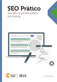 SEO Prático: Seu site na primeira página das buscas Adriano Almeida Author