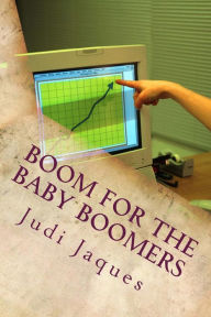 Boom For the Baby Boomers: How Grandparents and any genre Can earn a passive income Judi Jaques Author