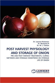 POST HARVEST PHYSIOLOGY AND STORAGE OF ONION Dr. Laxman Kukanoor Author