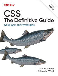 CSS: The Definitive Guide: Web Layout and Presentation Eric Meyer Author