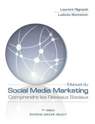 Manuel du Social Media Marketing: Comprendre les Réseaux Sociaux Laurent Rignault Author