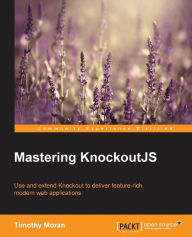 Mastering KnockoutJS Timothy Moran Author